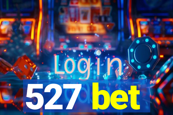 527 bet